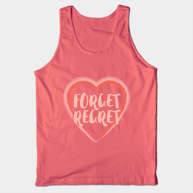 Forget Regret Tank Top by emanuelacarratoni